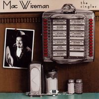 Mac Wiseman - The Singles